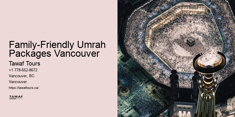 Umrah Packages for Groups Family-Friendly Umrah Packages Vancouver